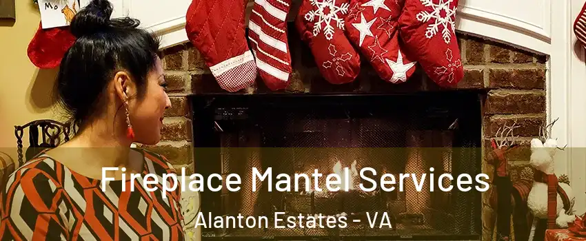 Fireplace Mantel Services Alanton Estates - VA