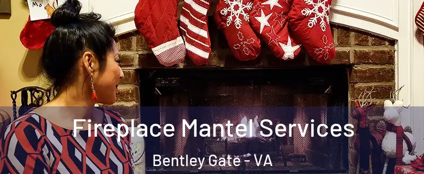 Fireplace Mantel Services Bentley Gate - VA