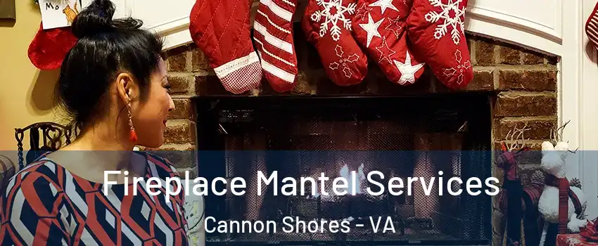 Fireplace Mantel Services Cannon Shores - VA