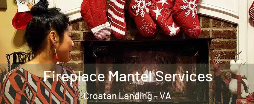 Fireplace Mantel Services Croatan Landing - VA