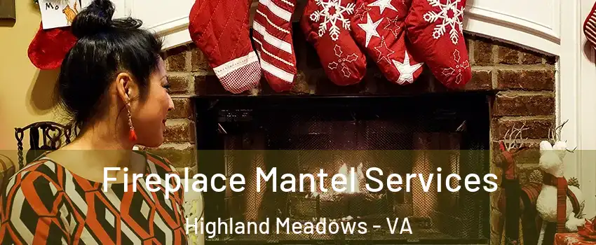 Fireplace Mantel Services Highland Meadows - VA