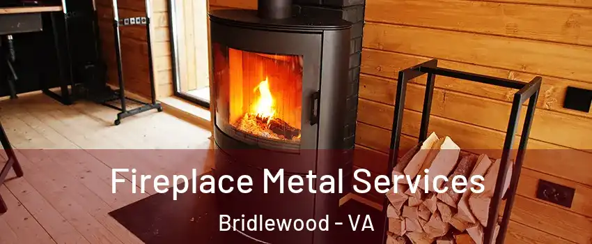 Fireplace Metal Services Bridlewood - VA