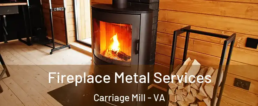 Fireplace Metal Services Carriage Mill - VA