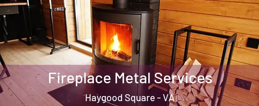 Fireplace Metal Services Haygood Square - VA