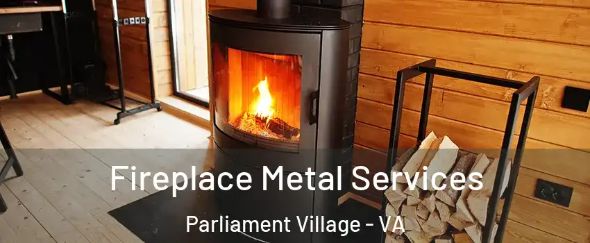 Fireplace Metal Services Parliament Village - VA