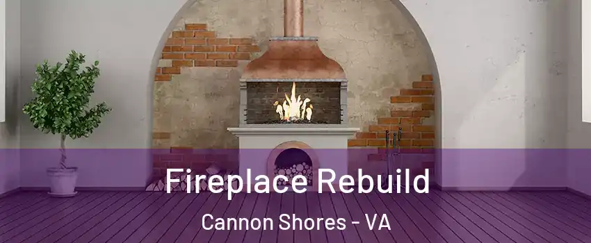 Fireplace Rebuild Cannon Shores - VA