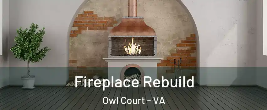 Fireplace Rebuild Owl Court - VA