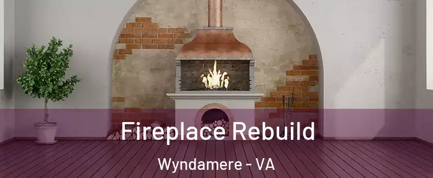 Fireplace Rebuild Wyndamere - VA