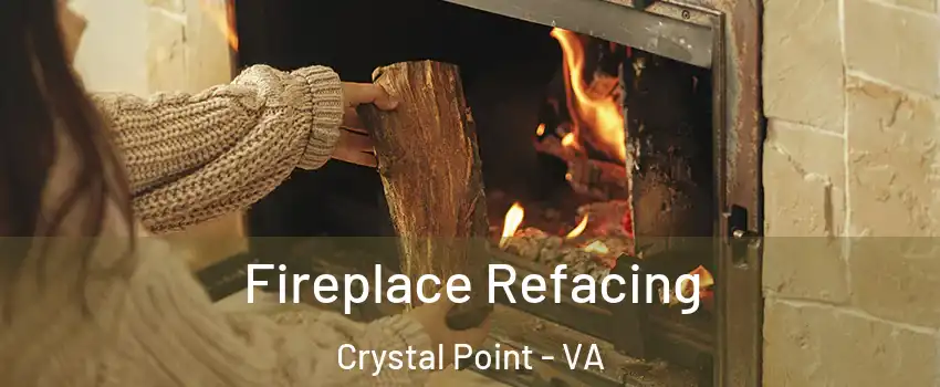 Fireplace Refacing Crystal Point - VA