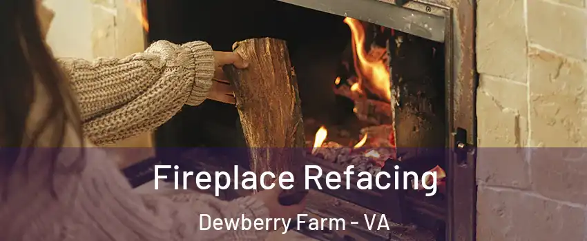 Fireplace Refacing Dewberry Farm - VA