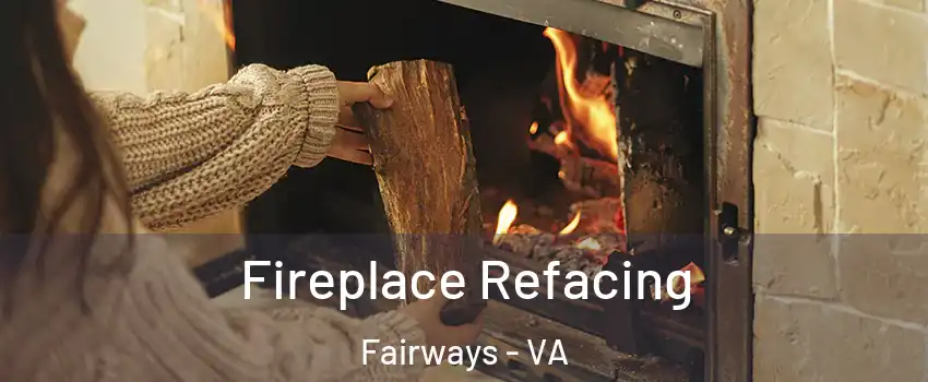 Fireplace Refacing Fairways - VA