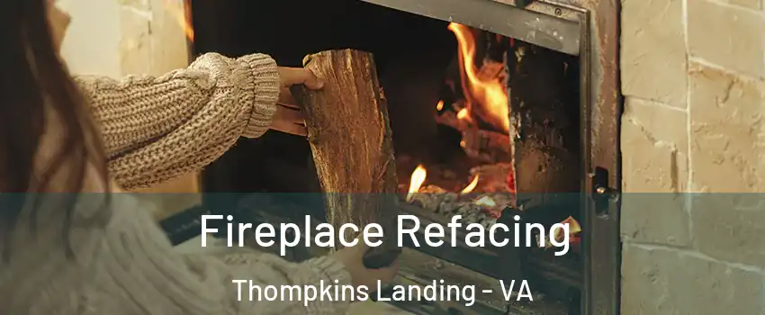 Fireplace Refacing Thompkins Landing - VA