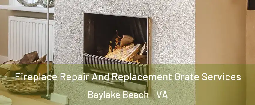 Fireplace Repair And Replacement Grate Services Baylake Beach - VA