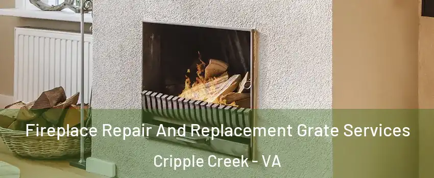 Fireplace Repair And Replacement Grate Services Cripple Creek - VA