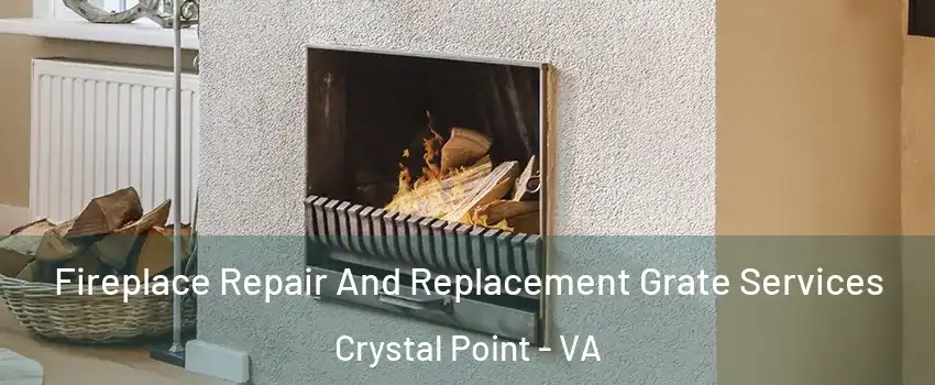 Fireplace Repair And Replacement Grate Services Crystal Point - VA