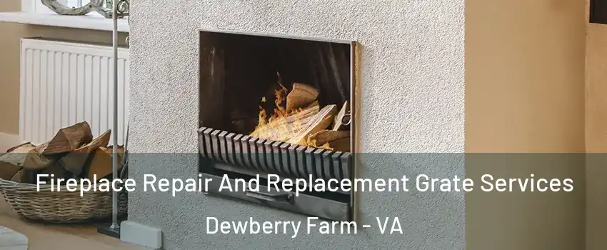 Fireplace Repair And Replacement Grate Services Dewberry Farm - VA