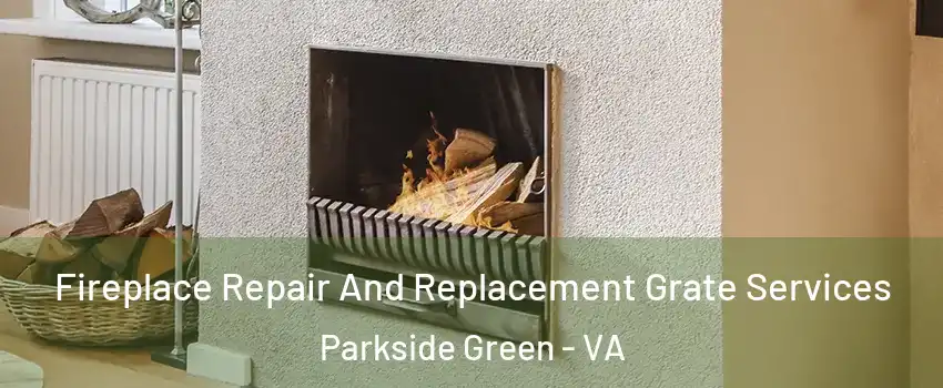 Fireplace Repair And Replacement Grate Services Parkside Green - VA