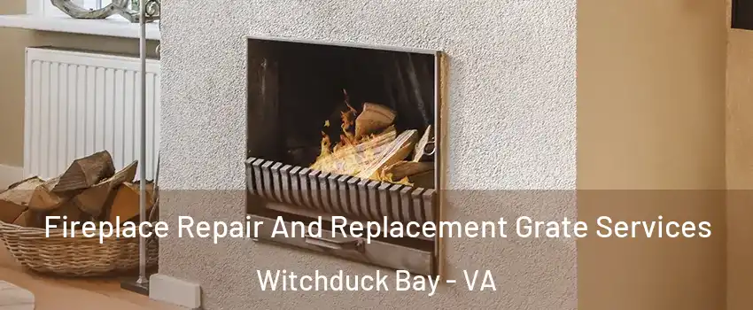 Fireplace Repair And Replacement Grate Services Witchduck Bay - VA