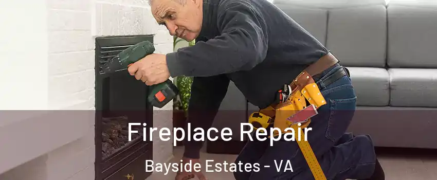 Fireplace Repair Bayside Estates - VA