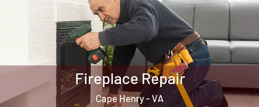 Fireplace Repair Cape Henry - VA