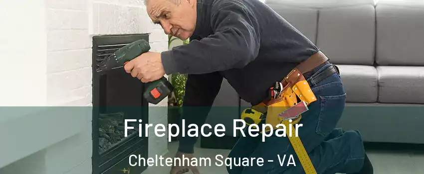 Fireplace Repair Cheltenham Square - VA