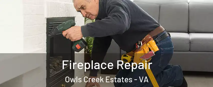 Fireplace Repair Owls Creek Estates - VA