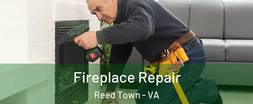 Fireplace Repair Reed Town - VA