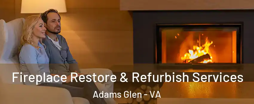 Fireplace Restore & Refurbish Services Adams Glen - VA