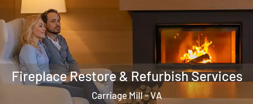 Fireplace Restore & Refurbish Services Carriage Mill - VA