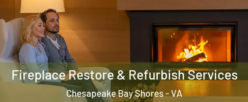 Fireplace Restore & Refurbish Services Chesapeake Bay Shores - VA