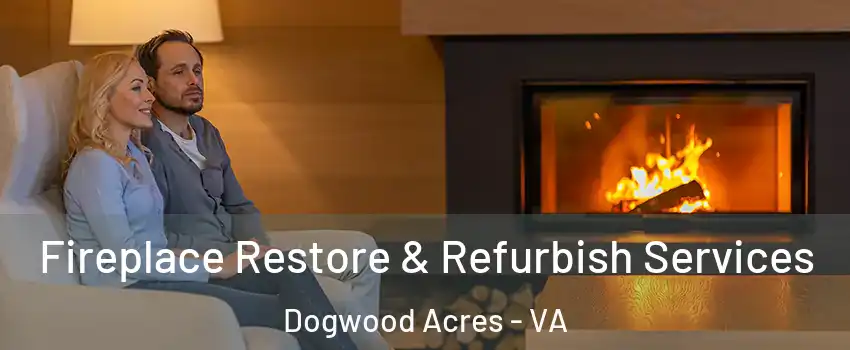 Fireplace Restore & Refurbish Services Dogwood Acres - VA