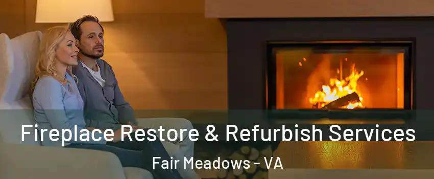 Fireplace Restore & Refurbish Services Fair Meadows - VA