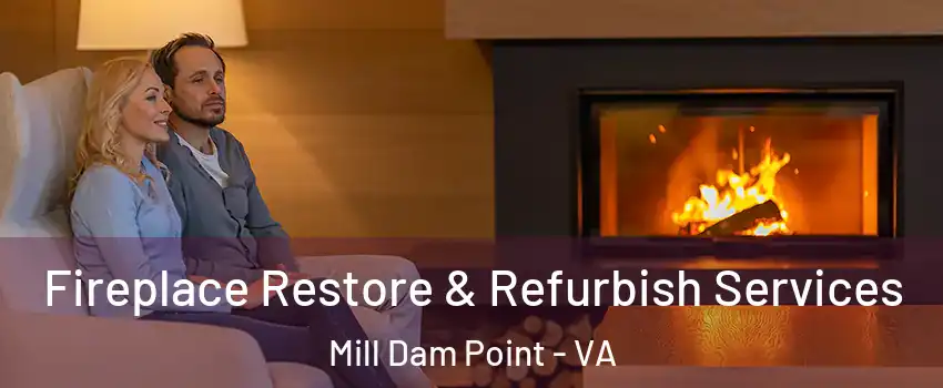 Fireplace Restore & Refurbish Services Mill Dam Point - VA