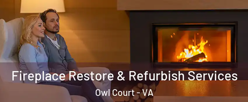 Fireplace Restore & Refurbish Services Owl Court - VA