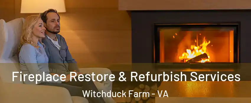 Fireplace Restore & Refurbish Services Witchduck Farm - VA