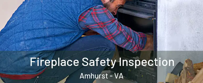 Fireplace Safety Inspection Amhurst - VA