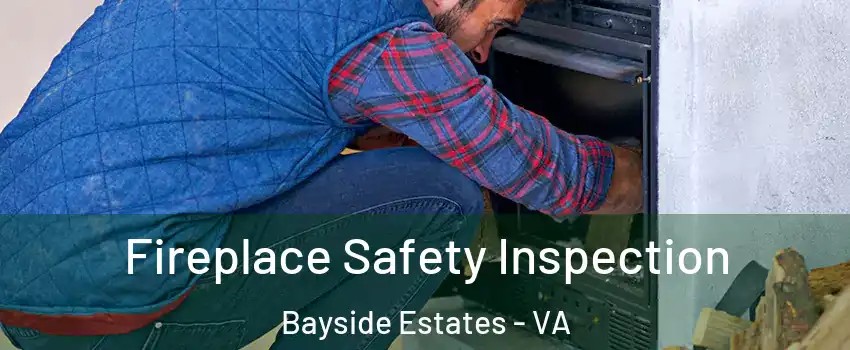 Fireplace Safety Inspection Bayside Estates - VA