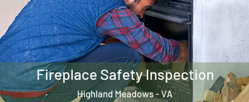 Fireplace Safety Inspection Highland Meadows - VA