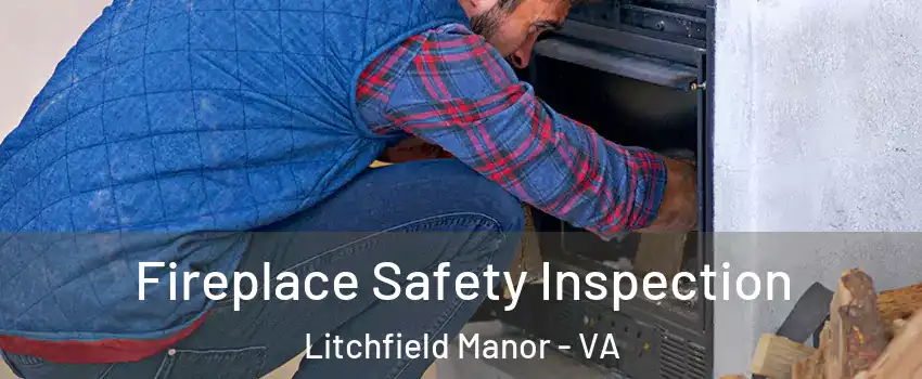 Fireplace Safety Inspection Litchfield Manor - VA