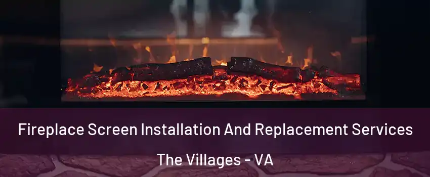 Fireplace Screen Installation And Replacement Services The Villages - VA