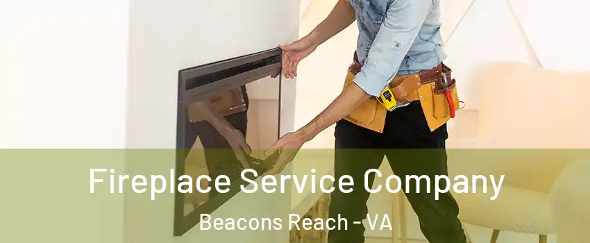 Fireplace Service Company Beacons Reach - VA