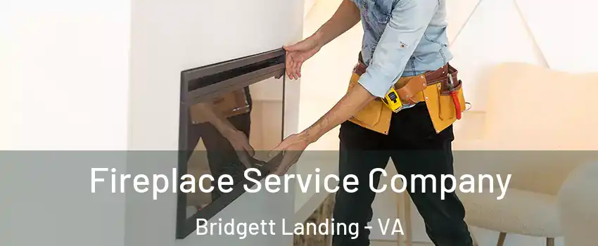 Fireplace Service Company Bridgett Landing - VA