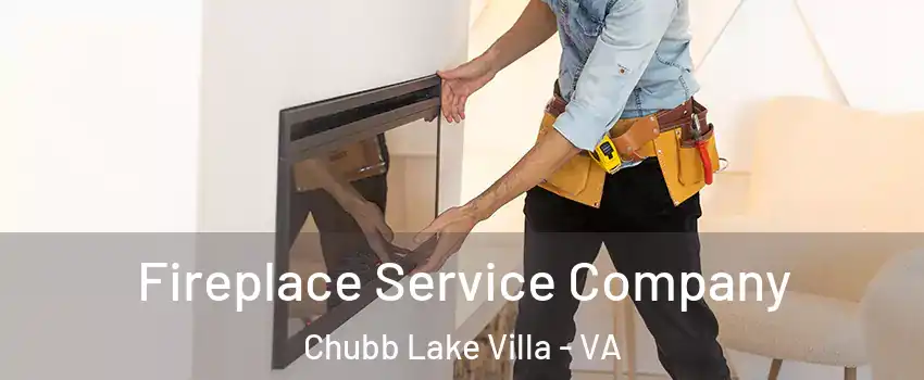 Fireplace Service Company Chubb Lake Villa - VA