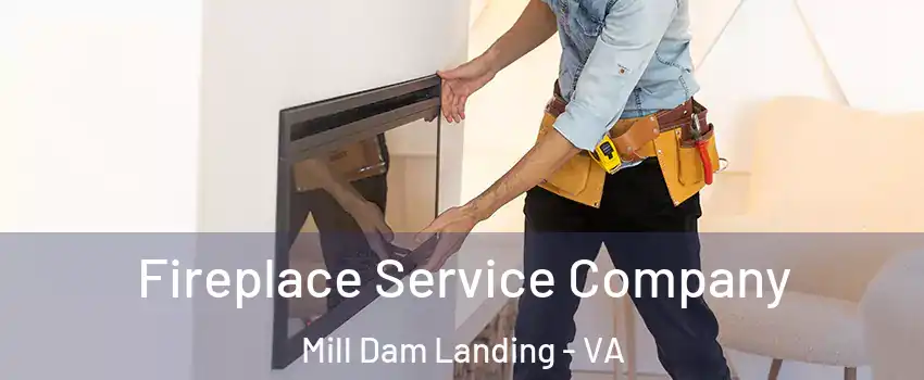 Fireplace Service Company Mill Dam Landing - VA