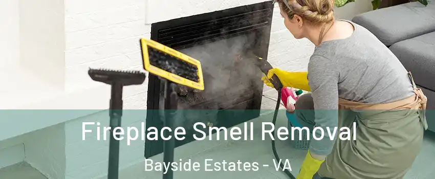 Fireplace Smell Removal Bayside Estates - VA