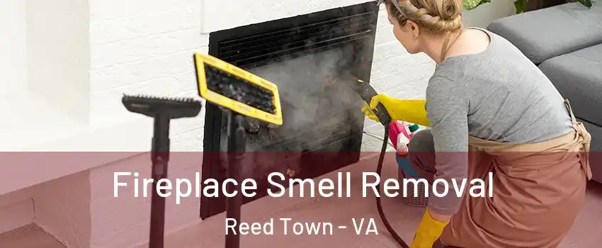 Fireplace Smell Removal Reed Town - VA