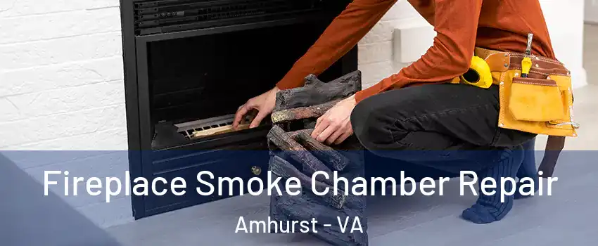 Fireplace Smoke Chamber Repair Amhurst - VA