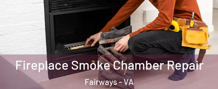 Fireplace Smoke Chamber Repair Fairways - VA