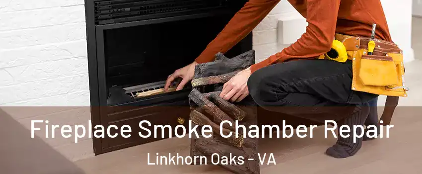 Fireplace Smoke Chamber Repair Linkhorn Oaks - VA