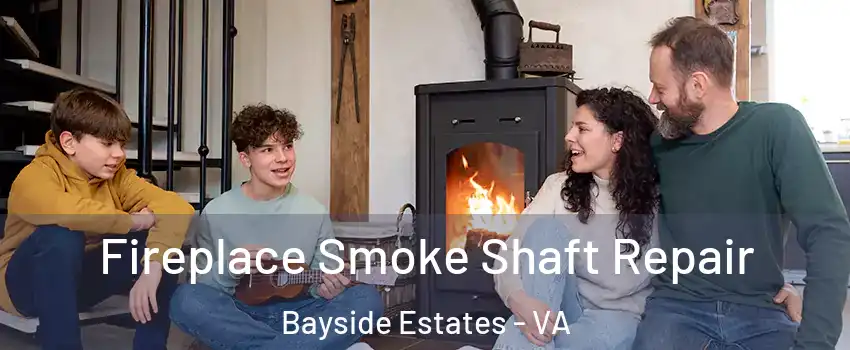 Fireplace Smoke Shaft Repair Bayside Estates - VA